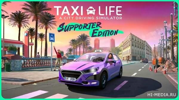 Taxi Life: A City Driving Simulator - Supporter Edition (2024) RUS